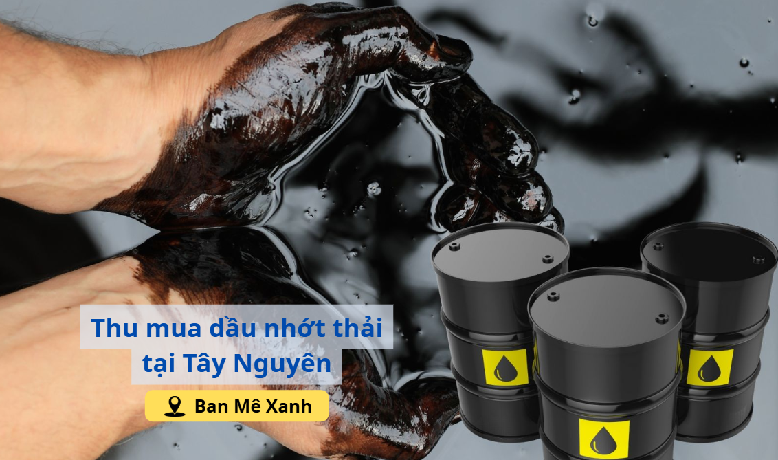 Làm thế nào để bán nhớt thải với giá tốt nhất ở Tây Nguyên?