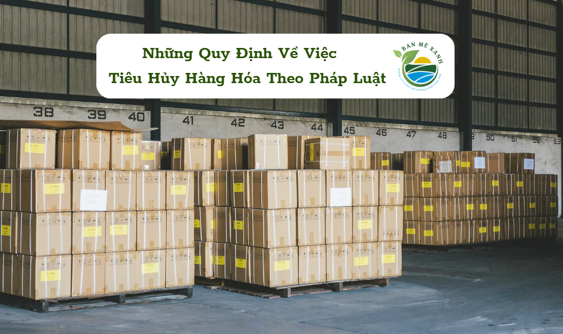 Thủ Tục Tiêu Hủy Hàng Hóa Chuẩn Theo Luật Tại Tây Nguyên Mà Bạn Nên Biết